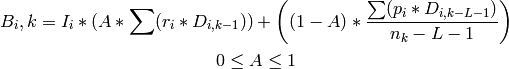 B_i,k = I_i * (A * \sum(r_i * D_{i,k-1})) + \left((1-A) *
        \frac{\sum(p_i * D_{i,k-L-1})}{n_k-L-1}\right)

0 \leq A \leq 1